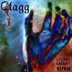 Clagg : Let The Galaxy Burn